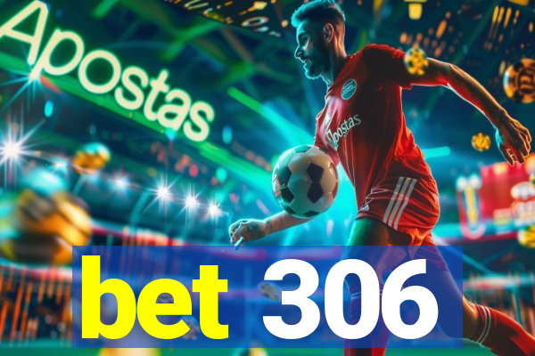 bet 306